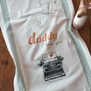 TORCHON DE CUISINE SÉRIGRAPHIÉ Daddy i love you